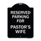Signmission Parking Reserved for Pastors Wife Heavy-Gauge Aluminum Architectural Sign, 24" x 18", BW-1824-23379 A-DES-BW-1824-23379 - alternate 1